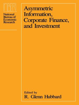 cover image of Asymmetric Information, Corporate Finance, and Investment